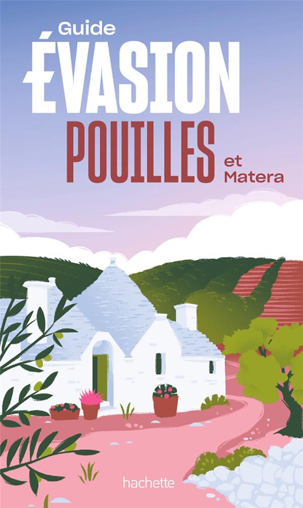 Guide évasion : Pouilles et Matera