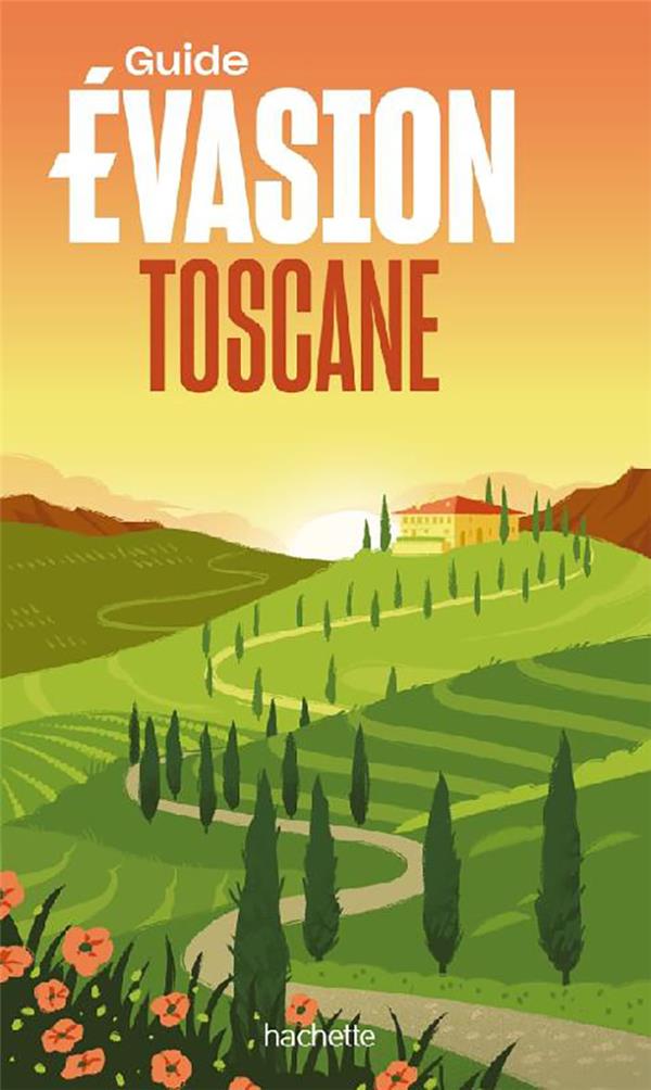 Guide évasion : Toscane