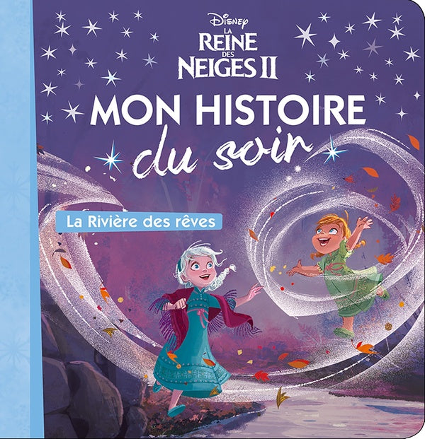 Mon histoire du soir : La Reine des Neiges 2 : mon histoire du soir ; la rivière des rêves