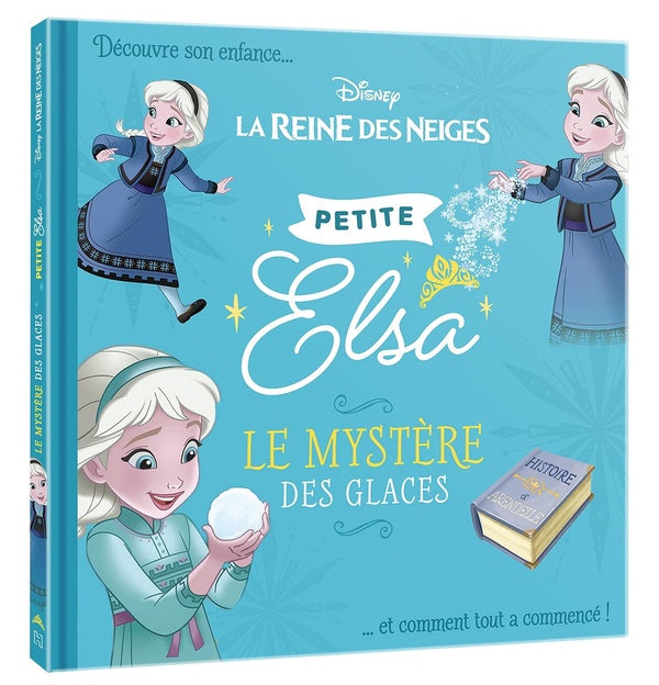 La Reine des Neiges : petites princesses ; petite Elsa, le mystère des glaces