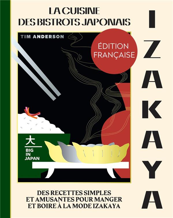 Izakaya : la cuisine des bistrots japonais ; des recettes simples et amusantes pour manger et boire à la mode Izakaya