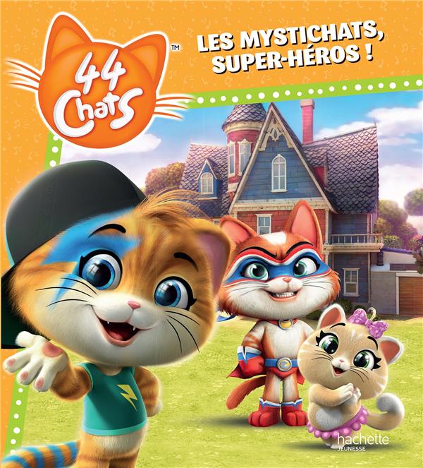 44 chats : les Mystichats, super-héros !
