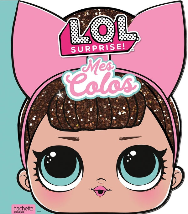 L.O.L. surprise ! : mes colos
