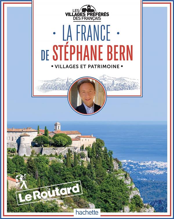 Guide du Routard : la France de Stéphane Bern ; villages et patrimoine