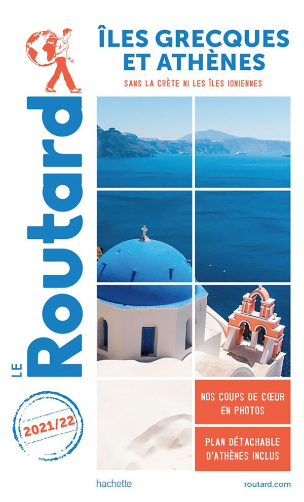 Guide du Routard : îles grecques et Athènes ; sans la Crète ni les îles ioniennes (édition 2021/2022)