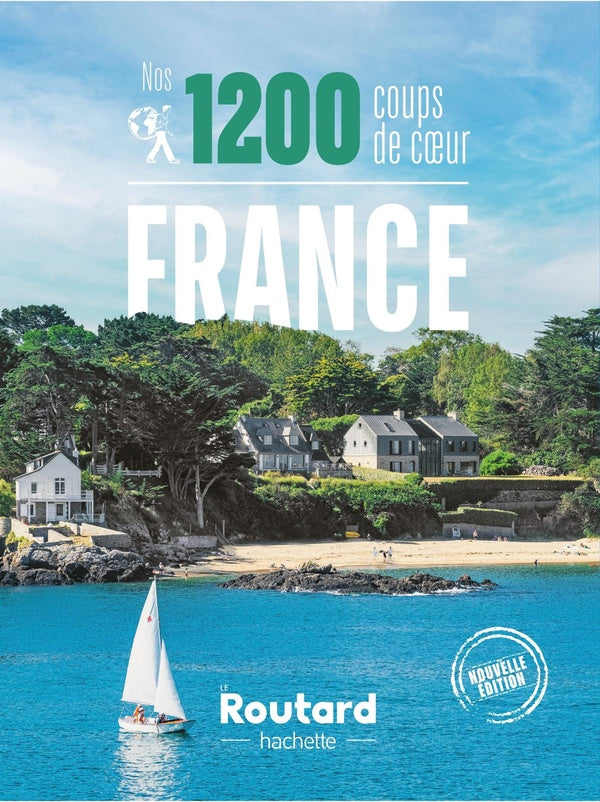 Guide du Routard : nos 1200 coups de coeur ; France