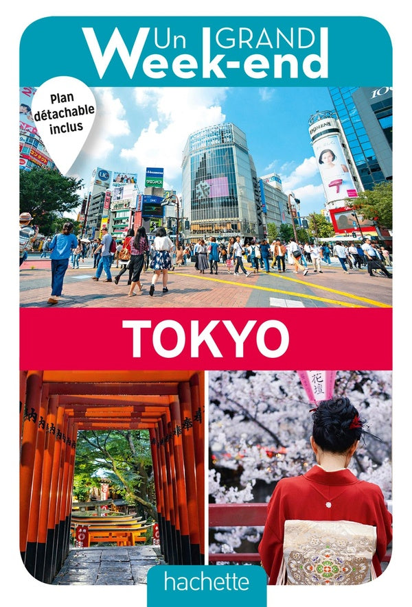 Un grand week-end : à Tokyo ; le guide