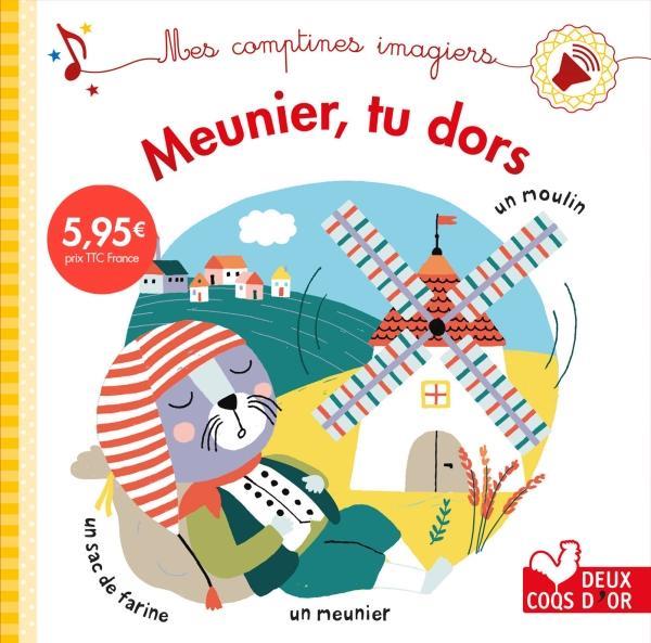 Meunier, tu dors ; mes comptines imagiers