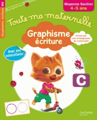Toute ma maternelle : graphisme écriture ; moyenne section