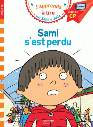 J'apprends à lire avec Sami et Julie : CP niveau 1 ; Sami s'est perdu