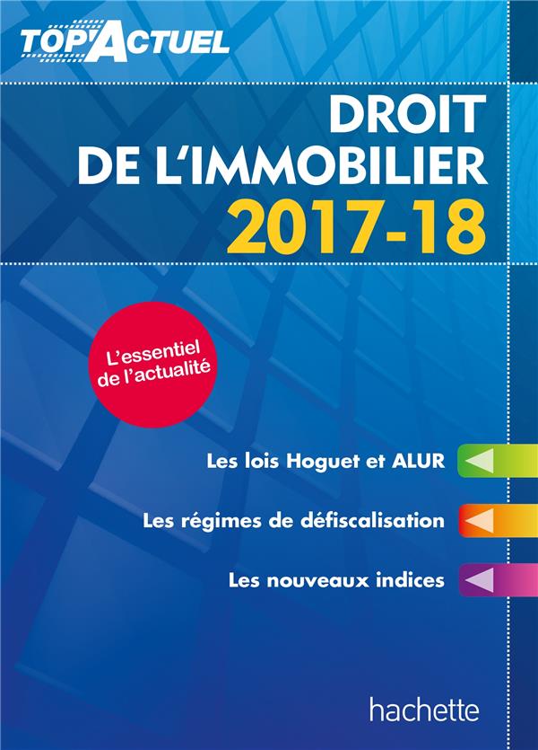 Top'actuel : droit de l'immobilier (édition 2017/2018)
