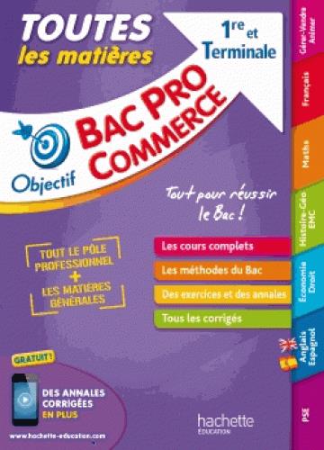 Objectif Bac Pro : toutes les matières ; 1re et terminale Bac Pro commerce