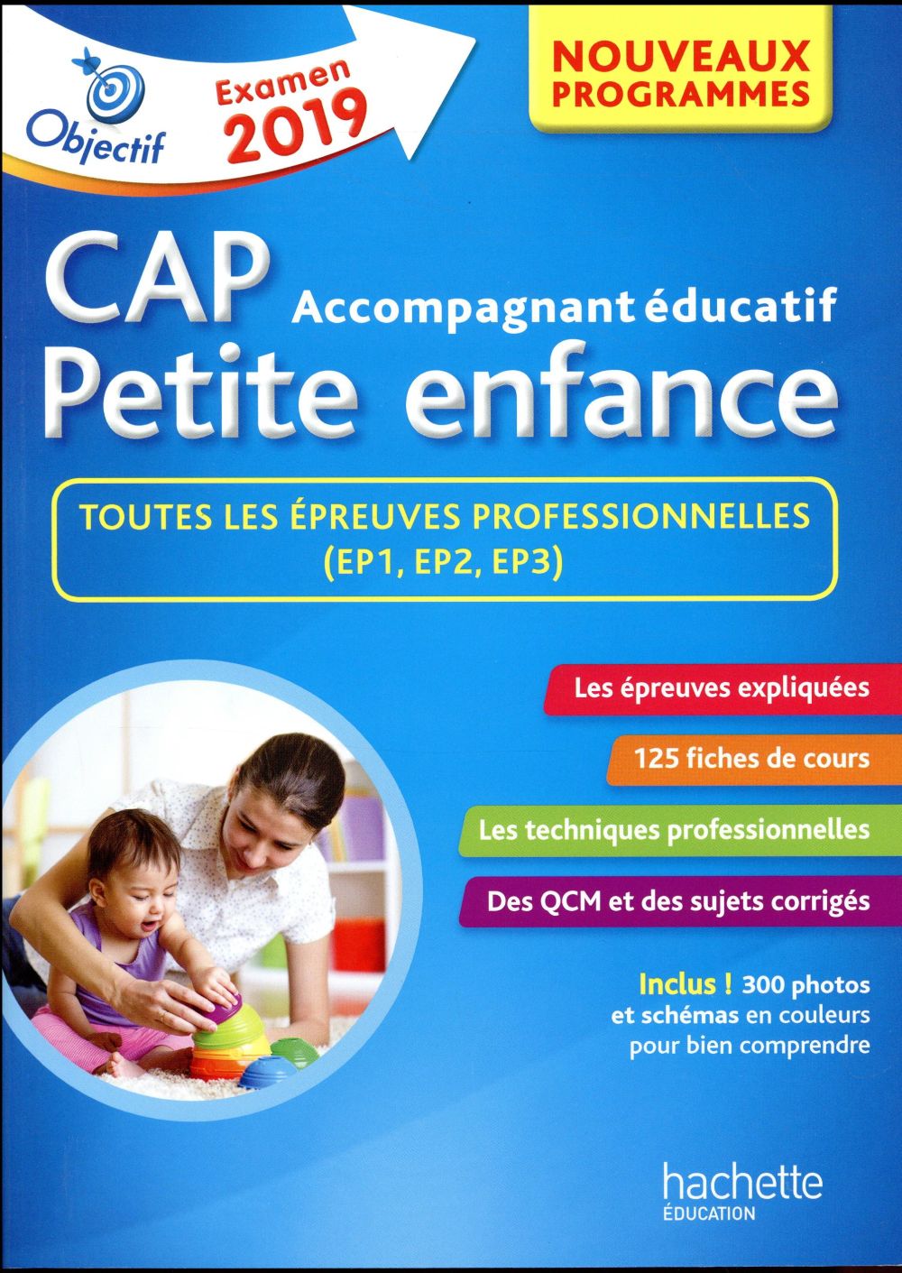 Objectif CAP : accompagnant éducatif petite enfance ; toutes les épreuves professionnelles (EP1, EP2, EP3)