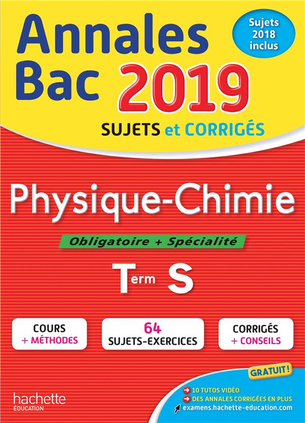 Annales bac ; sujets et corrigés : physique-chimie ; terminale S (édition 2019)