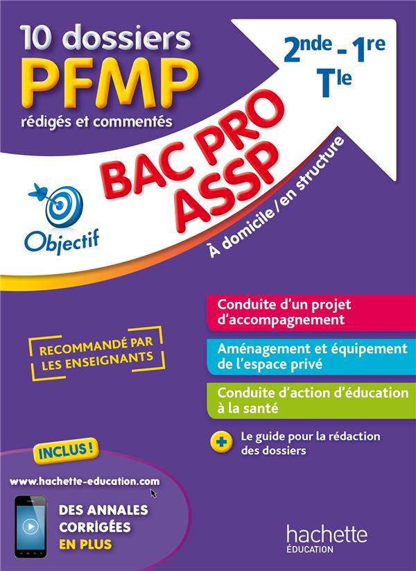 Objectif Bac Pro : ASSP, 10 dossiers PFMP rédigés et commentés