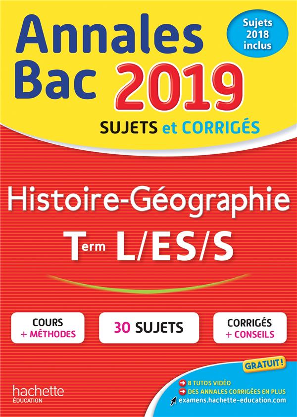 Annales bac ; sujets et corrigés : histoire-géographie ; terminales L/ES/S (édition 2019)
