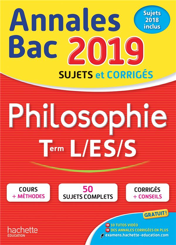 Annales bac ; sujets et corrigés : philosophie ; terminale L, ES, S (édition 2019)