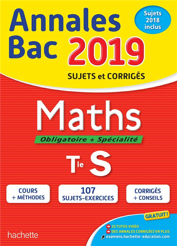 Annales bac ; sujets et corrigés : maths ; terminale S (édition 2019)