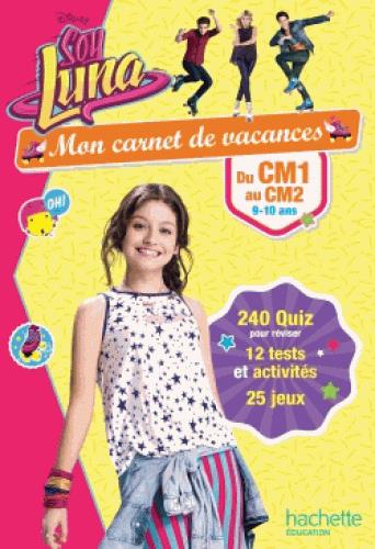 Mon carnet de vacances Soy Luna : du CM1 au CM2