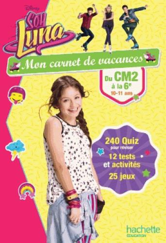 Mon carnet de vacances Soy Luna : du CM2 à la 6e