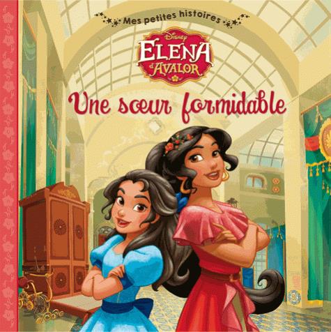 Mes petites histoires : Elena d'Avalor : une soeur formidable