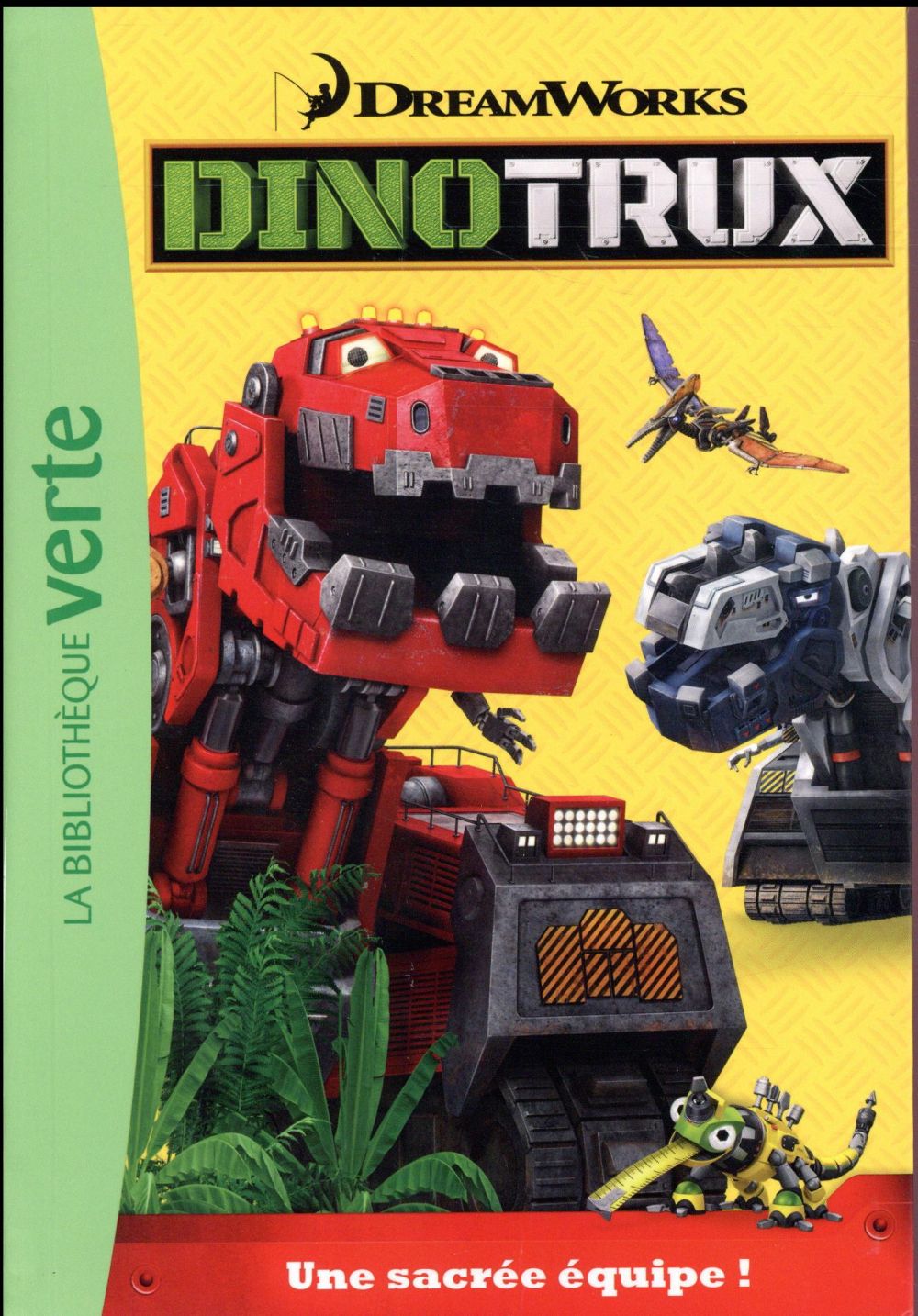 Dinotrux Tome 1 : une sacrée équipe !