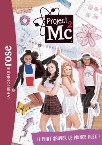 Project MC2 Tome 2 : il faut sauver le prince Alex !