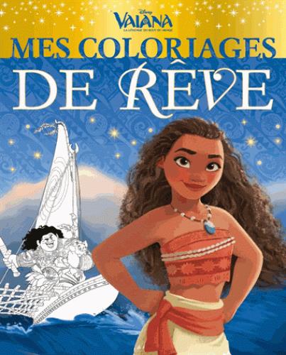 Mes coloriages de rêve : Vaiana, la légende du bout du monde