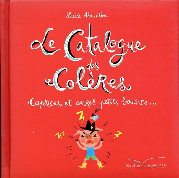 Le catalogue des colères, caprices et autres petits boudins...
