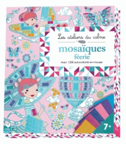 Les ateliers du calme : mosaïques féerie ; pochette avec accessoires