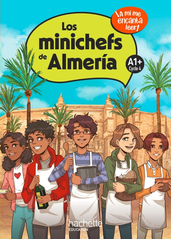 ¡a mí me encanta leer! : los minichefs de Almeria ; livre élève ; A1+