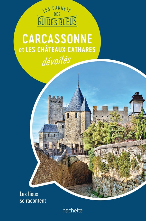 Les carnets des guides bleus : Carcassonne et les châteaux cathares
