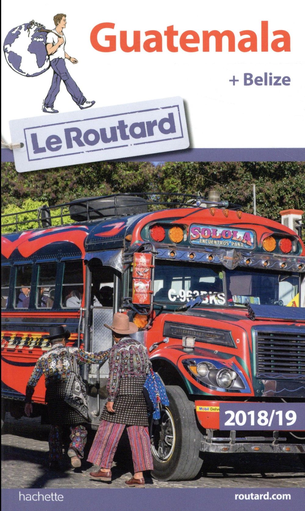 Guide du Routard : Guatemala Belize (édition 2018/2019)