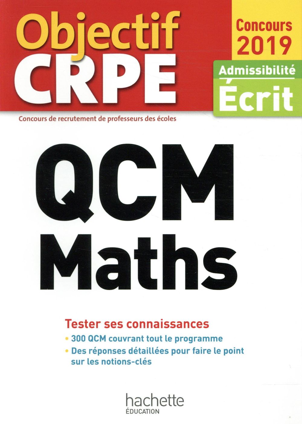 Objectif CRPE : QCM maths ; tester ses connaissances ; admissibilité écrit (édition 2019)