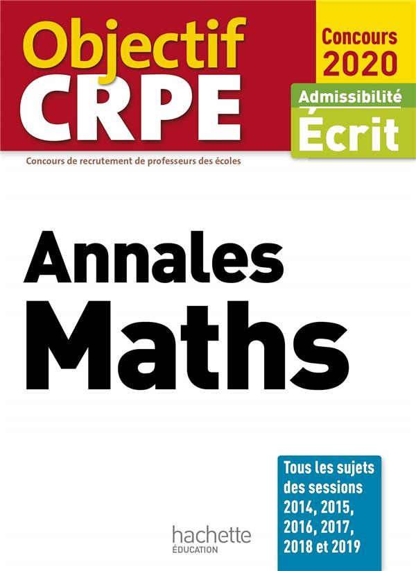 Objectif CRPE : annales maths ; admissibilité écrit (édition 2020)