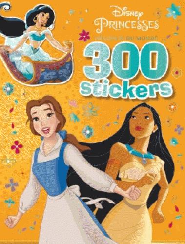 300 stickers : Disney Princesses : héroïnes du monde