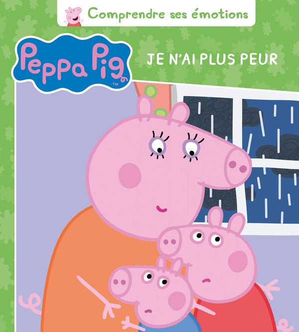 Comprendre ses émotions : Peppa Pig : je n'ai plus peur