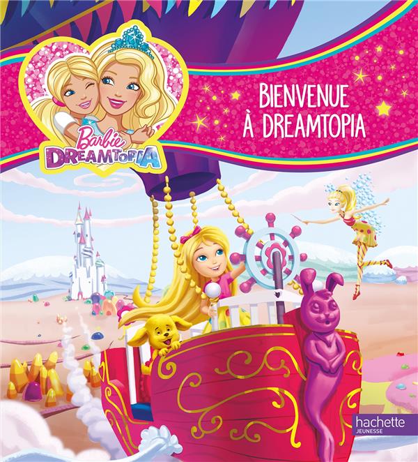 Barbie : Dreamtopia ; bienvenue à Dreamtopia