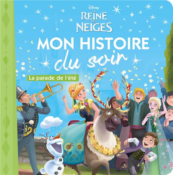 Mon histoire du soir : La Reine des Neiges : la parade de l'été