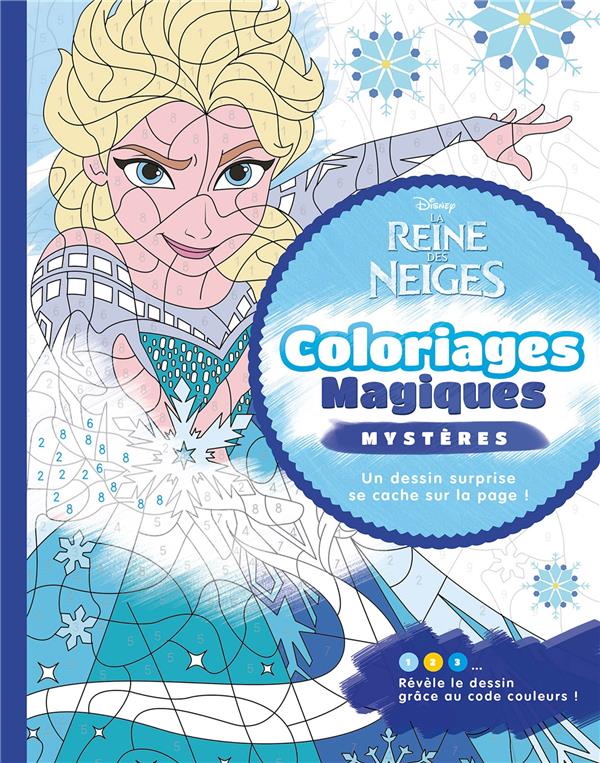 Coloriages magiques : La Reine des Neiges : coloriages magiques ; mystères