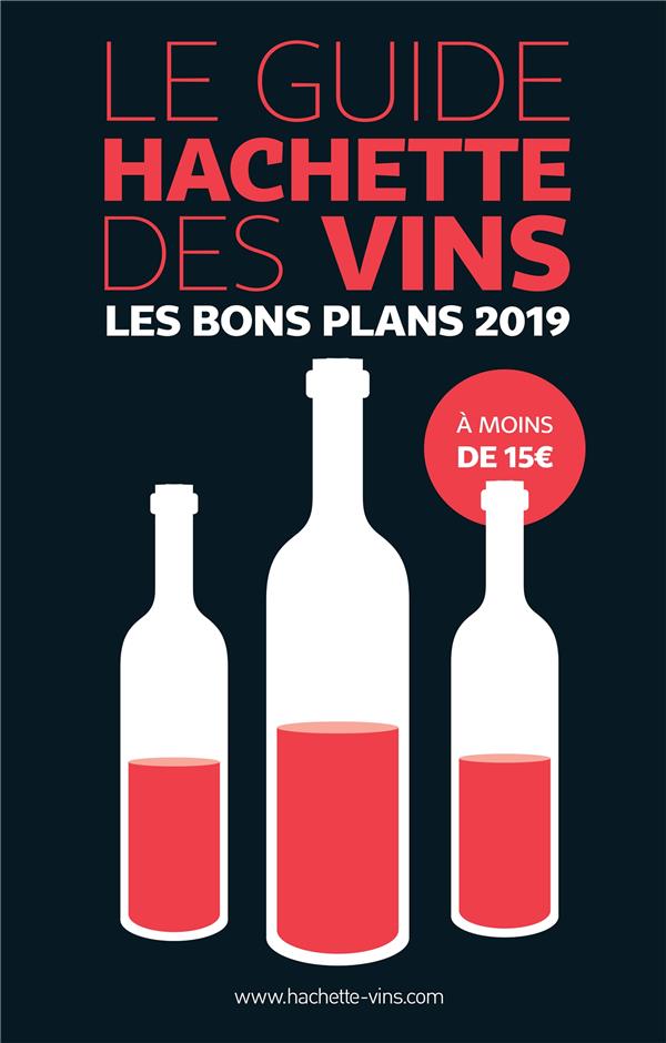 Guide hachette des vins ; les bons plans à moins de 15 euros (édition 2019)