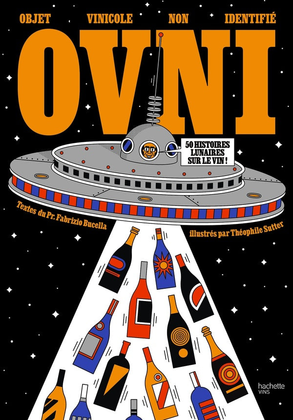 OVNI Objet viticole non identifié : 50 histoires lunaires sur le vin !