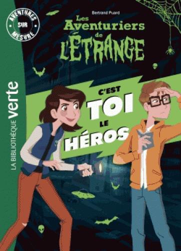 Les aventuriers de l'étrange ; c'est toi le héros