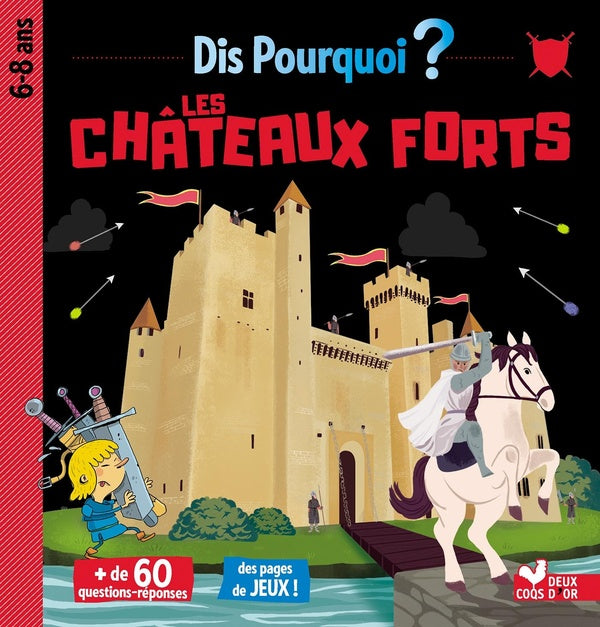 Dis pourquoi ? : dis pourquoi ? ; les châteaux forts
