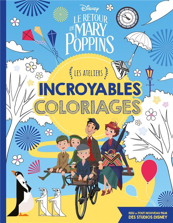 Les ateliers Disney : le retour de Mary Poppins ; incroyables coloriages