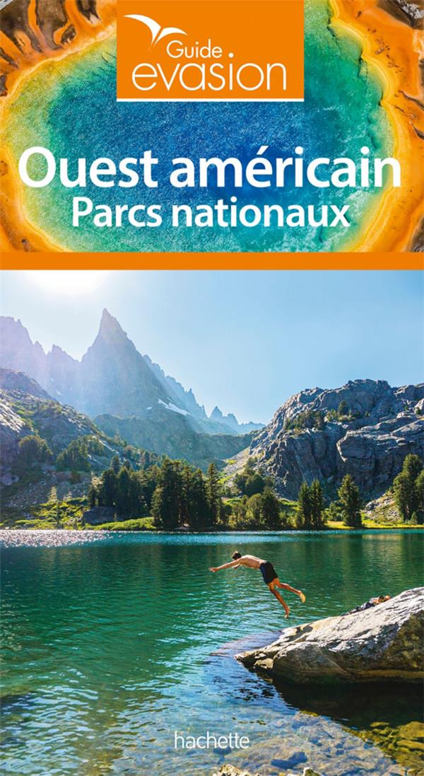 Guide évasion : Ouest américain ; parcs nationaux