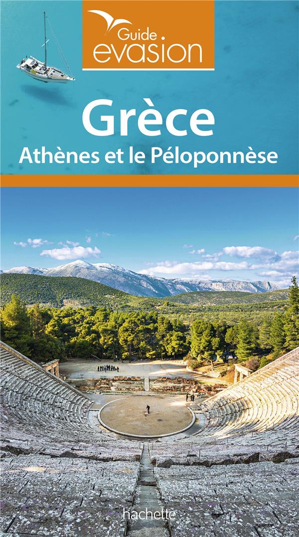 Guide évasion : Grèce ; Athènes et le Péloponnèse