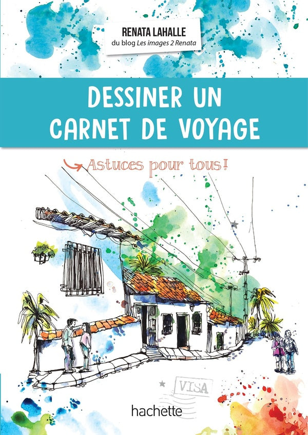 Dessiner un carnet de voyage ; astuces pour tous