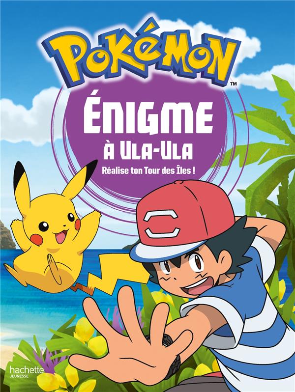 Pokémon : énigme à Ula-Ula ; réalise ton tour des îles !