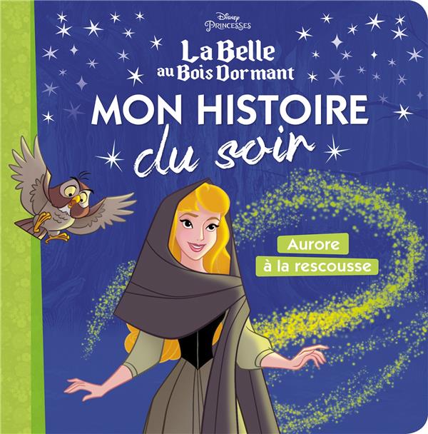 Disney Princesses : mon histoire du soir ; Aurore à la rescousse